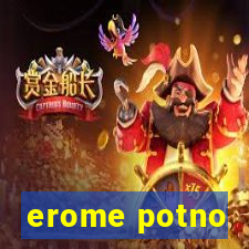 erome potno